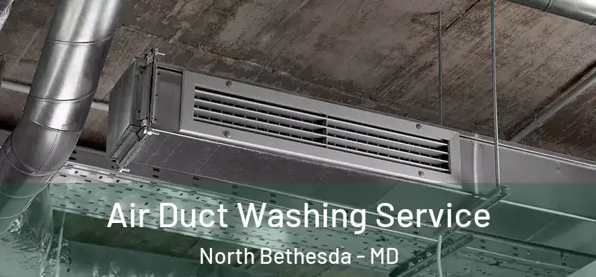  Air Duct Washing Service North Bethesda - MD