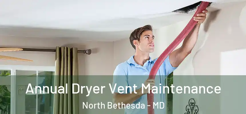  Annual Dryer Vent Maintenance North Bethesda - MD
