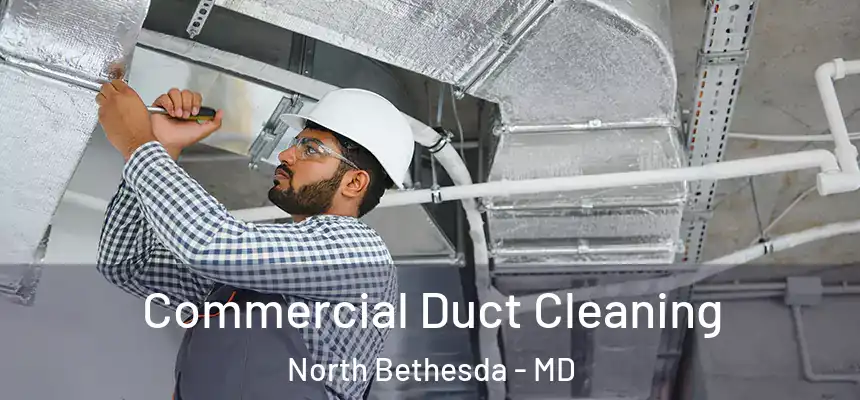Commercial Duct Cleaning North Bethesda - MD