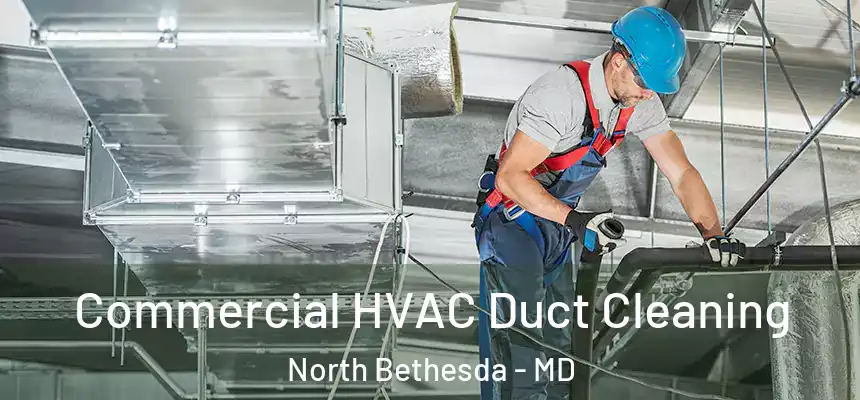 Commercial HVAC Duct Cleaning North Bethesda - MD