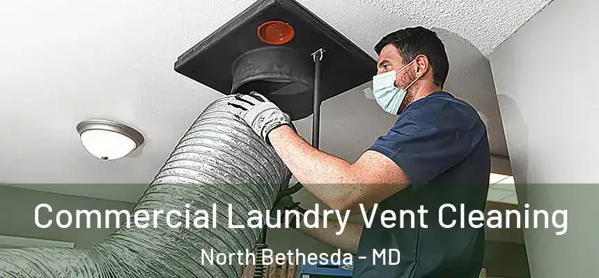  Commercial Laundry Vent Cleaning North Bethesda - MD