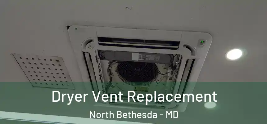Dryer Vent Replacement North Bethesda - MD