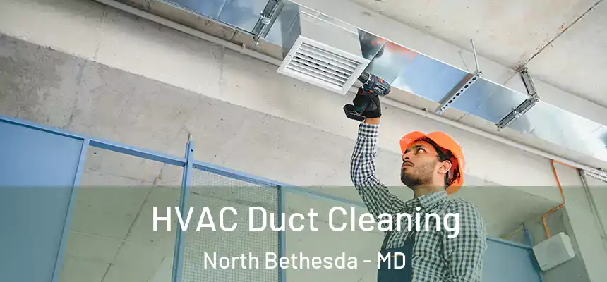  HVAC Duct Cleaning North Bethesda - MD