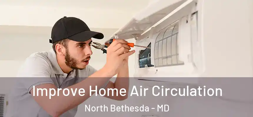  Improve Home Air Circulation North Bethesda - MD