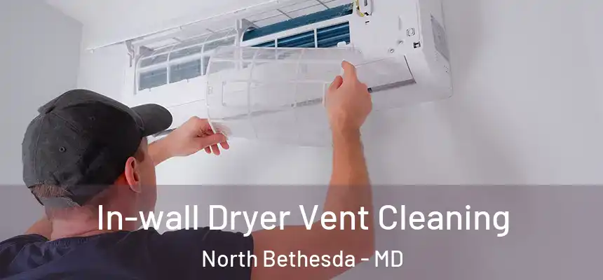 In-wall Dryer Vent Cleaning North Bethesda - MD