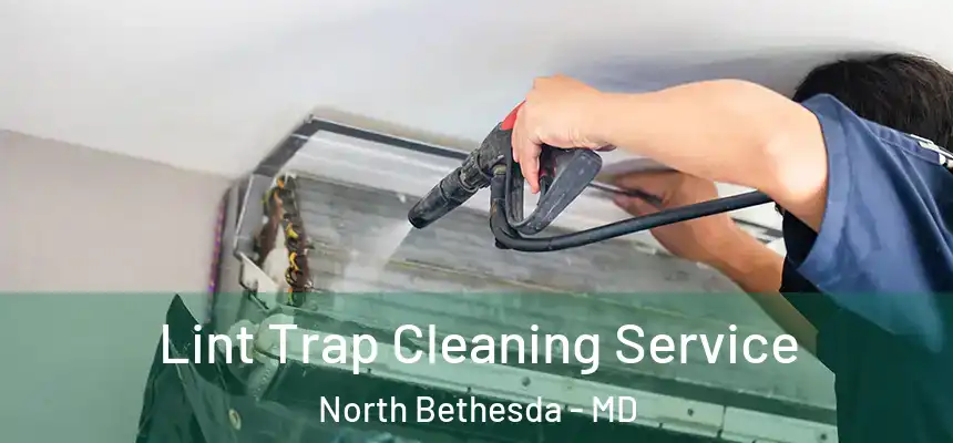  Lint Trap Cleaning Service North Bethesda - MD