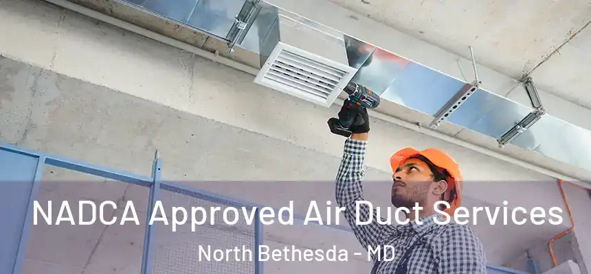  NADCA Approved Air Duct Services North Bethesda - MD