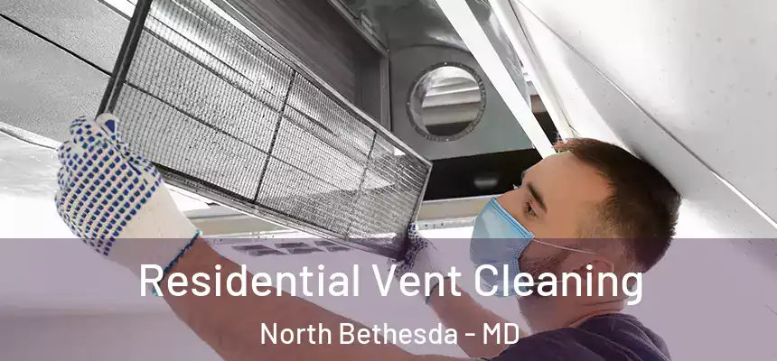  Residential Vent Cleaning North Bethesda - MD