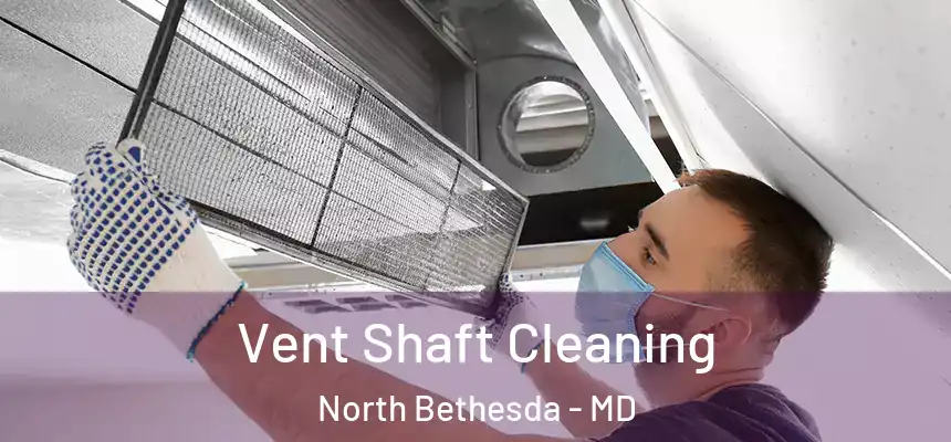  Vent Shaft Cleaning North Bethesda - MD