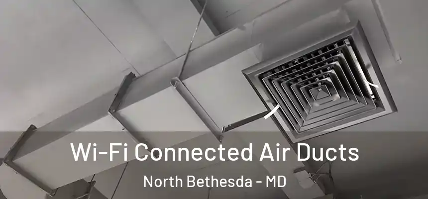  Wi-Fi Connected Air Ducts North Bethesda - MD